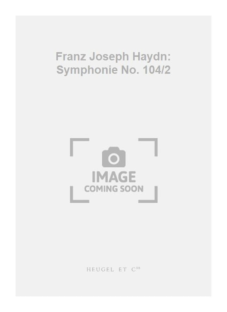 Franz Joseph Haydn: Symphonie No. 104/2